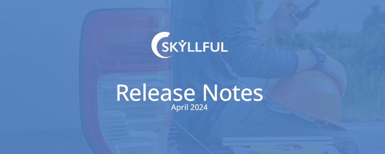 Skyllful April 2024 release notes banner.