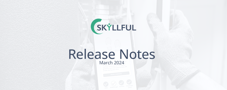 Skyllful March 2024 release notes banner.