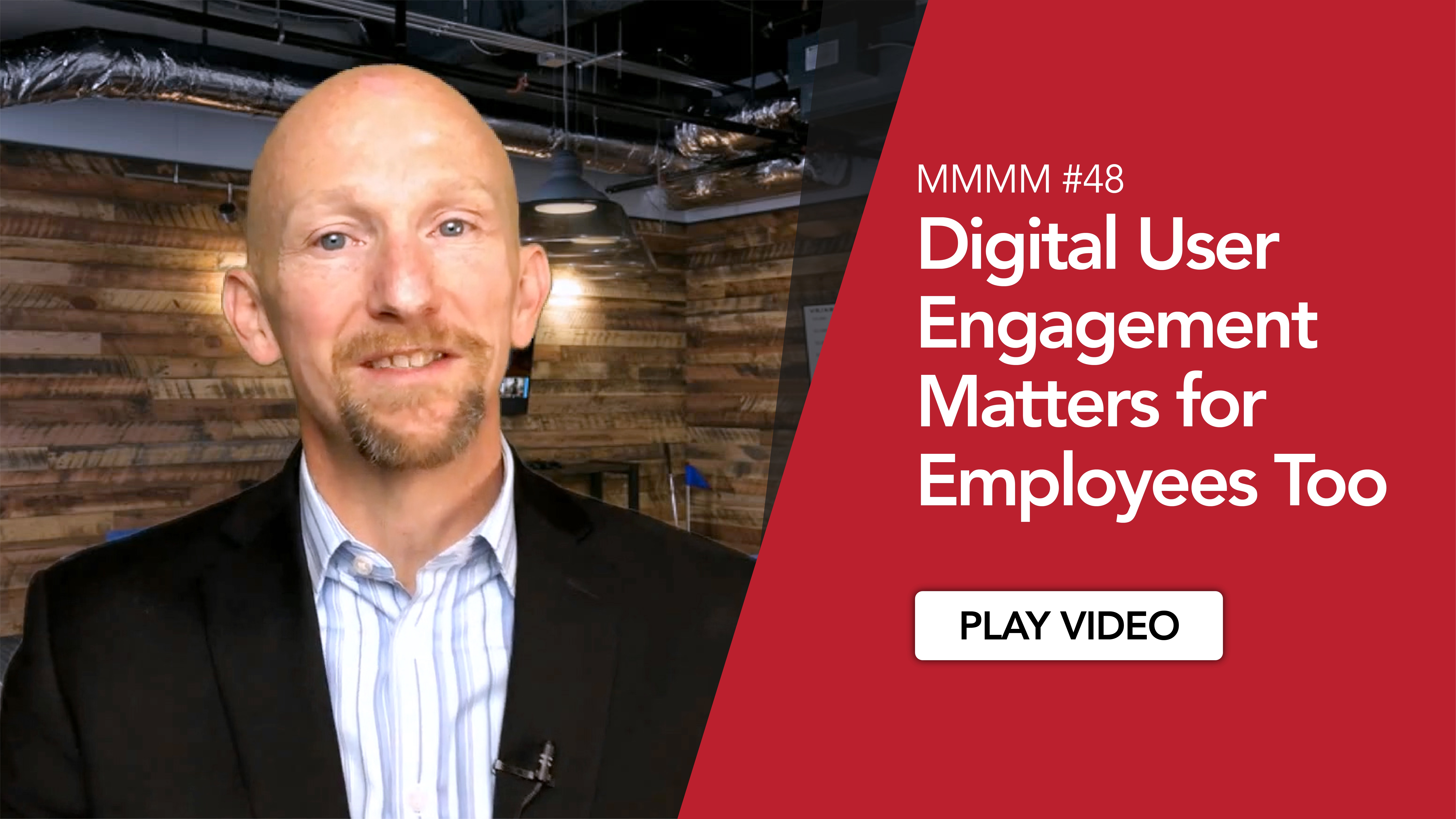MMMM #48 - Digital User Engagement Matters for Employees Too